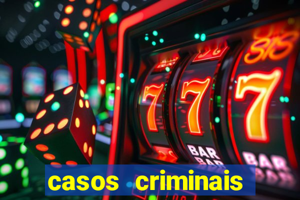 casos criminais para resolver